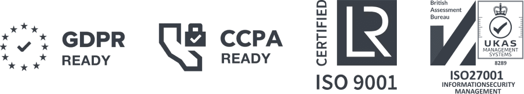GDPR ready, CCPA ready, ISO 9001 certified, ISO 27001